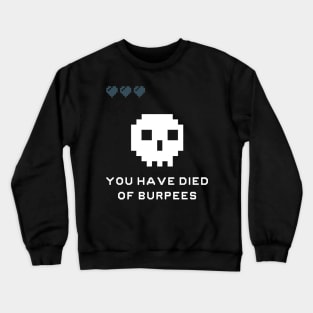 You Have Died Of Burpees Crewneck Sweatshirt